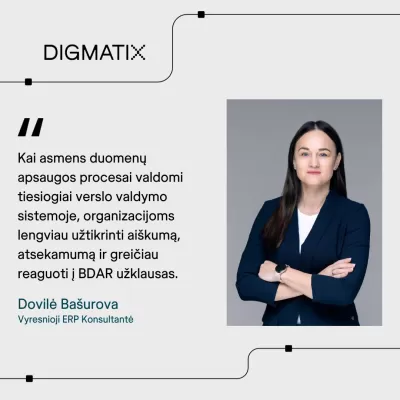 Kai asmens duomenų apsaugos procesai valdomi tiesiogiai verslo valdymo sistemoje, organizacijoms lengviau užtikrinti aiškumą, atsekamum