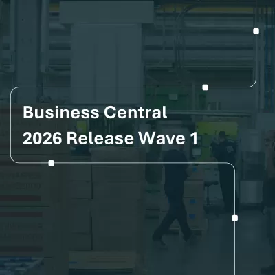 Business Central 2026 Release Wave 1: co zmienia się w operacjach i zarządzaniu łańcuchem dostaw?