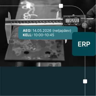 TASUTA ERP VEEBISEMINAR | Uus moodul tootmises ja kaubanduses, mis käivitab kvaliteedikontrolle